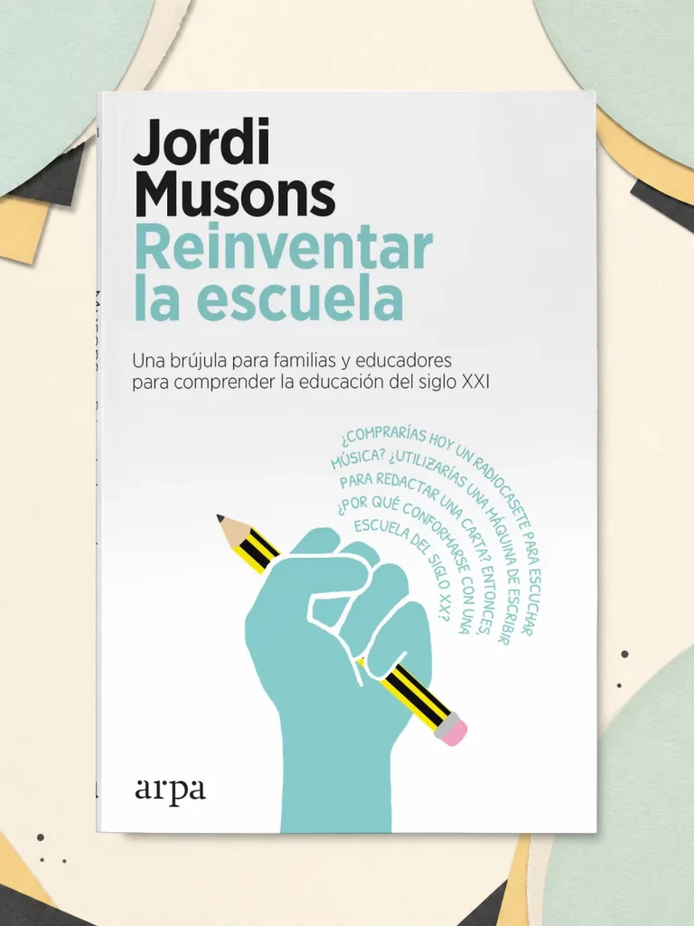Reinventar la escuela, de Jordi Musons: cambiar la educación sin perder el rumbo