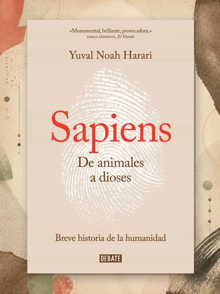 Sapiens, de Yuval Noah Harari: cómo los relatos compartidos cambiaron la historia