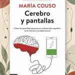 Cerebro y pantallas, de María Couso: proteger la atención, la lectura y la infancia