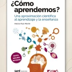 ¿Cómo aprendemos?, de Héctor Ruiz Martín: entender el aprendizaje para enseñar mejor