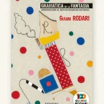 Gramática de la fantasía, de Gianni Rodari: 17 juegos para inventar historias en el aula