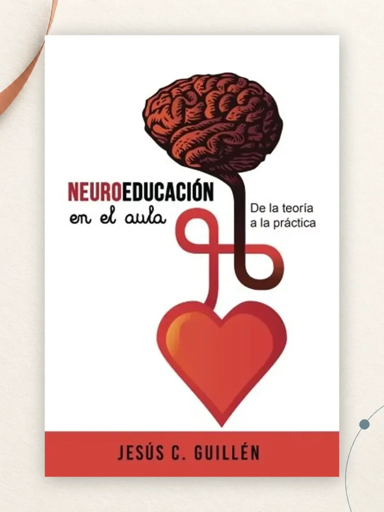 Neuroeducación en el aula, de Jesús C. Guillén: enseñar para que aprender tenga sentido